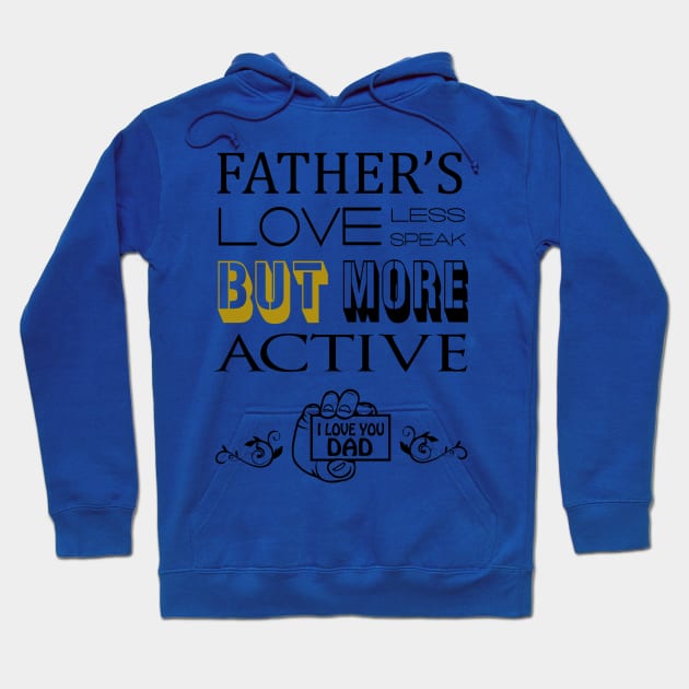 FATHER'S LOVE LESS SPEAK Hoodie by mizanbd